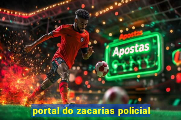 portal do zacarias policial